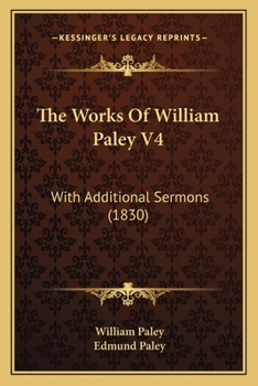 Paperback The Works Of William Paley V4: With Additional Sermons (1830) Book