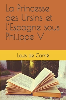 Paperback La Princesse des Ursins et l'Espagne sous Philippe V [French] Book