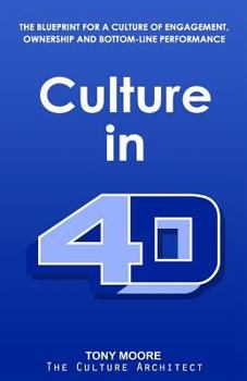 Paperback Culture in 4D: The Blueprint for a Culture of Engagement, Ownership, and Bottom-Line Performance Book