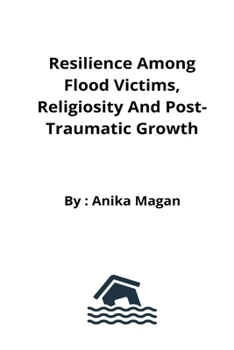 Paperback Resilience among flood victims, religiosity and post-traumatic growth Book