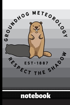 Paperback Groundhog Meteorology Respect the Shadow Est. 1887 - Notebook: Blank Lined Notepad - Funny Groundhog in Suit & Hat - Great for Those Who Love Groundho Book