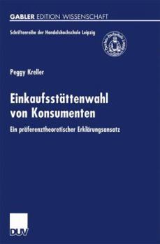 Paperback Einkaufsstättenwahl Von Konsumenten: Ein Präferenztheoretischer Erklärungsansatz [German] Book