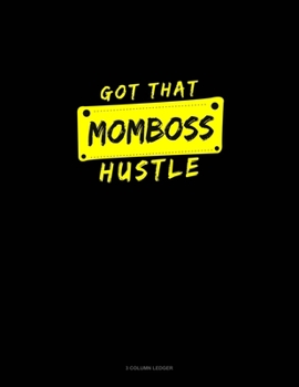 Paperback Got That Momboss Hustle: 3 Column Ledger Book
