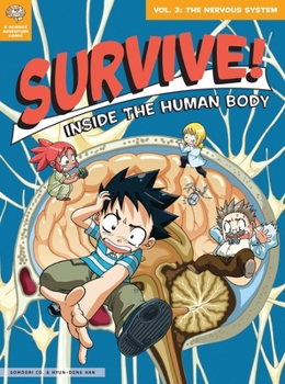 Survive! Inside the Human Body, Vol. 3: The Nervous System - Book #3 of the Survive! Inside the Human Body