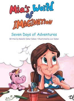 Hardcover Mia's World of Imagination: Seven Days of Adventures Book