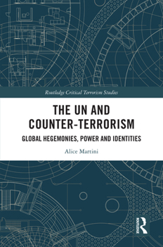 Paperback The Un and Counter-Terrorism: Global Hegemonies, Power and Identities Book