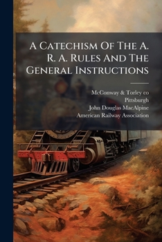 Paperback A Catechism Of The A. R. A. Rules And The General Instructions: A. R. A. Laoding Rules Book