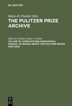 Hardcover Complete Bibliographical Manual of Books about the Pulitzer Prizes 1935-2003: Monographs and Anthologies on the Coveted Awards Book