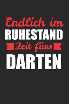 Endlich im Ruhestand Zeit Fürs Darten: Dart Lustig & Darts Notizbuch 6'x9' Liniert Geschenk für Darten & 180 (German Edition)