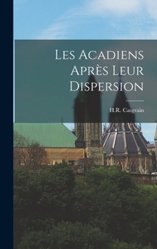 Hardcover Les Acadiens après leur dispersion [French] Book