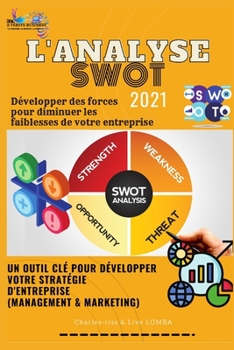 Paperback &#9733;&#9733;&#9733;&#9733;&#9733;l'analyse Swot 2021&#9733;&#9733;&#9733;&#9733;&#9733;developper Des Forces&#9829;&#9829; Pour Diminuer Les Faibles [French] Book