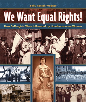 Paperback We Want Equal Rights!: The Haudenosaunee (Iroquois) Influence on the Women's Rights Movement Book