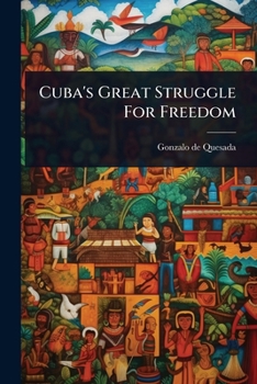 Paperback Cuba's Great Struggle For Freedom Book