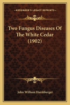 Two Fungus Diseases Of The White Cedar