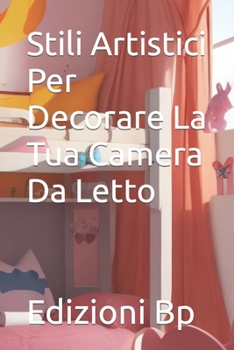 Paperback Stili Artistici Per Decorare La Tua Camera Da Letto [Italian] Book