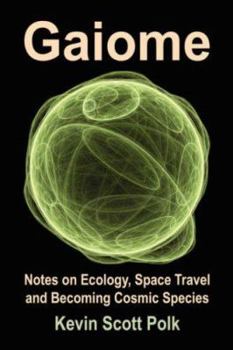 Paperback Gaiome: Notes on Ecology, Space Travel and Becoming Cosmic Species Book