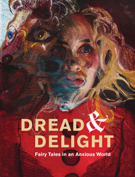 Hardcover Dread and Delight: Fairy Tales in an Anxious World Book