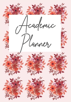 Academic Planner: Monthly, Weekly & Daily Floral Student Planner