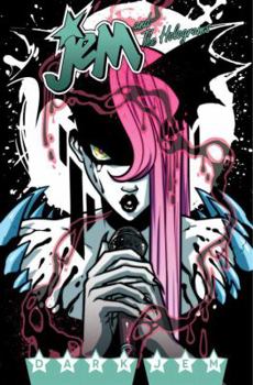 Jem and the Holograms, Vol. 3: Dark Jem - Book #3 of the Jem and the Holograms