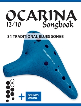 Paperback Ocarina 12/10 Songbook - 34 traditional Blues Songs: + Sounds online Book