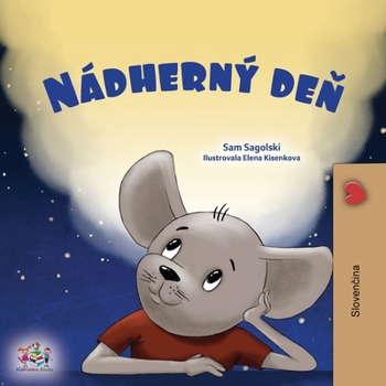 A Wonderful Day (Slovak Children's Book) (Slovak Bedtime Collection) (Slovak Edition)