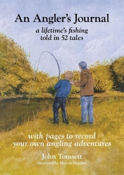 Hardcover An Angler's Journal: A lifetime's fishing told in 52 tales Book