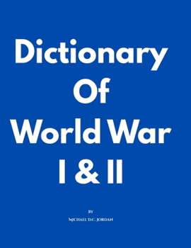 Paperback Dictionary Of World War I & II by Michael D.C. Jordan Book