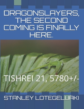 Paperback Dragonslayers, The Second Coming Is Finally Here.: Tishrei 21, 5780+/- Book