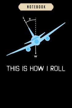 Notebook: This is how i roll funny pilot Notebook6x9(100 pages)Blank Lined Paperback Journal For Student, kids, women, girls, boys, men, birthday giftsPilot gifts notebook