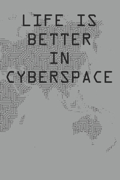 Life Is Better In Cyberspace: Internet Notebook Blank College Ruled Lined Writing Journal