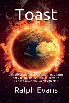 Paperback Toast: Climate change is doing enormous harm. Why do many Australians deny it? Can we avoid the worst effects? Book
