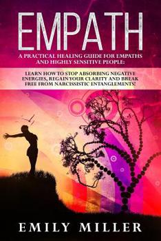 Paperback Empath: A Practical Healing Guide for Empaths and Highly Sensitive People: Learn How to Stop Absorbing Negative Energies, Rega Book