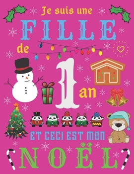 Je suis une fille de 1 an et ceci est mon Noël: Le journal de Noël et carnet de croquis pour les filles de un an (French Edition)