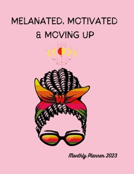 Paperback Melanated Motivated & Moving Up: 2023 Monthly planner Book