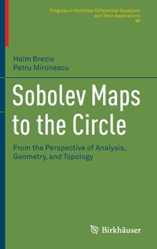 Hardcover Sobolev Maps to the Circle: From the Perspective of Analysis, Geometry, and Topology Book