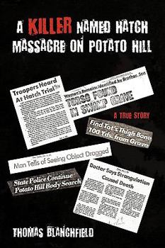 Paperback A Killer Named Hatch Massacre on Potato Hill: A True Story Book