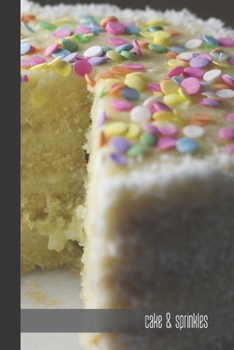 cake & sprinkles: small lined Cake Notebook / Travel Journal to write in (6'' x 9'') 120 pages