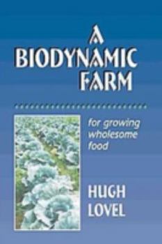 Paperback A Biodynamic Farm, For Growing Wholesome Food Book