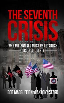 Paperback The Seventh Crisis: Why Millennials Must Re-establish Ordered Liberty Book