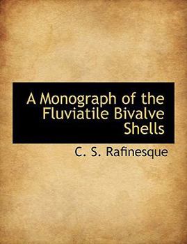 Paperback A Monograph of the Fluviatile Bivalve Shells Book