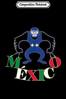 Composition Notebook: Mexico Wrestler Lucha Libre  Journal/Notebook Blank Lined Ruled 6x9 100 Pages