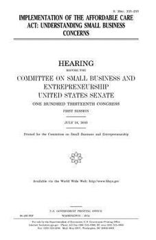 Implementation of the Affordable Care Act : understanding small business concerns