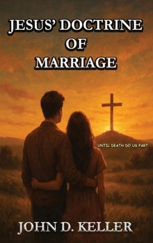 Jesus' Doctrine of Marriage : Until Death Do Us Part