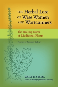 Paperback The Herbal Lore of Wise Women and Wortcunners: The Healing Power of Medicinal Plants Book