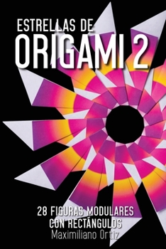Paperback Estrellas de ORIGAMI 2: 28 Figuras Modulares con Rectángulos [Spanish] Book