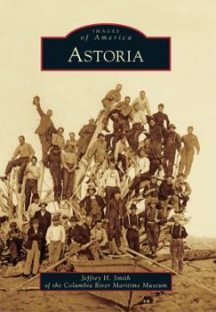 Astoria (Images of America: Oregon) - Book  of the Images of America: Oregon