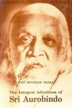 Integral Advaitism of Sri Aurobindo