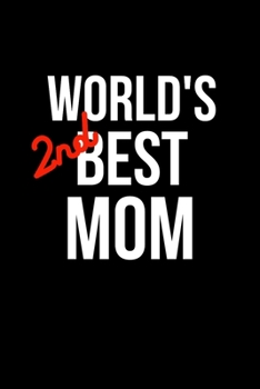 Paperback World's 2nd Best Mom: Funny Family Notebook, Sarcastic Humor. Gag Gift for the Second Best. Book