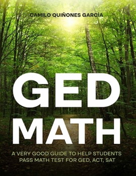 GED Math: A very good guide to pass a Math test like GED ACT and SAT