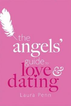 Hardcover The Angels' Guide to Love & Dating Book